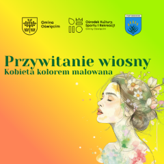 Przywitanie Wiosny - Kobieta Kolorem Malowana